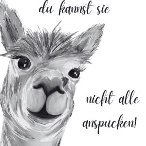Lächle, du kannst sie nicht alle anspucken.
